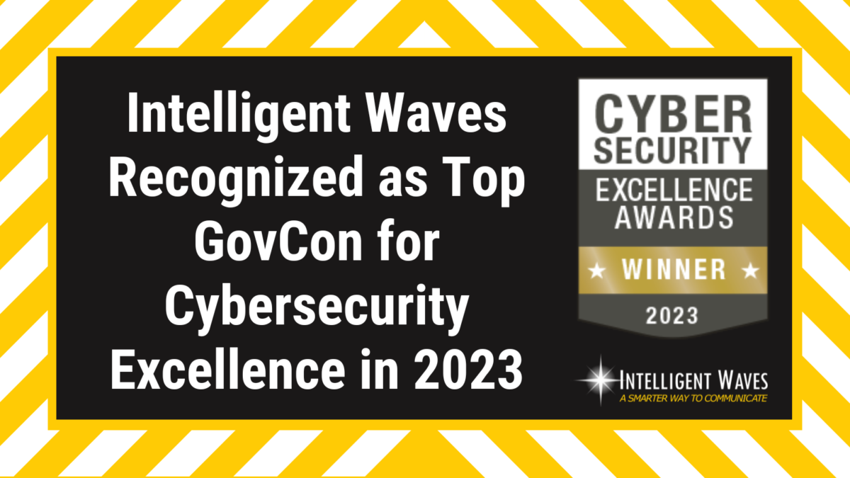 IW GovCon Of The Year 2023 Cybersecurity Excellence Awards